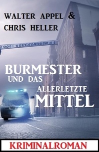  Walter Appel et  Chris Heller - Burmester und das allerletzte Mittel: Kriminalroman.