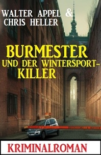  Walter Appel et  Chris Heller - Burmester und der Wintersport-Killer: Kriminalroman.