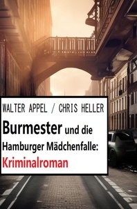  Walter Appel et  Chris Heller - Burmester und die Hamburger Mädchenfalle: Kriminalroman.