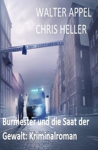  Walter Appel et  Chris Heller - Burmester und die Saat der Gewalt: Kriminalroman.