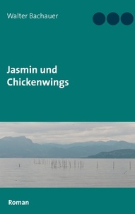 Walter Bachauer - Jasmin und Chickenwings.