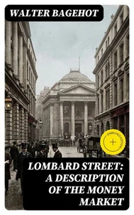 Lombard Street: A Description of the Money Market