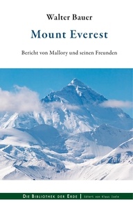 Walter Bauer - Mount Everest - Bericht von Mallory und seinen Freunden.
