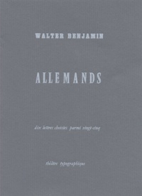 Walter Benjamin - Allemands, dix lettres choisies parmi vingt-cinq.