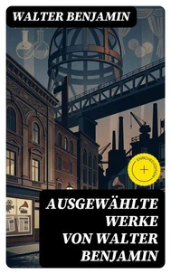 Ausgewählte Werke von Walter Benjamin