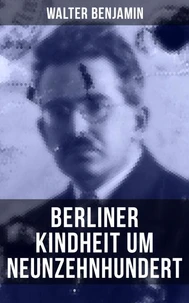 Berliner Kindheit Um Neunzehnhundert