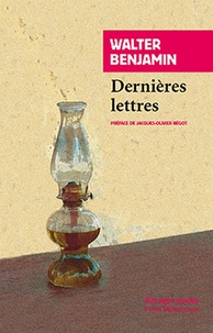 Walter Benjamin - Dernières lettres.