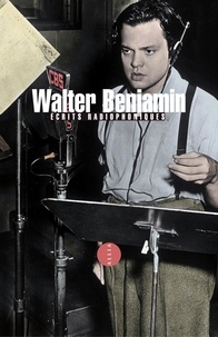 Walter Benjamin - Ecrits radiophoniques.