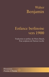 Walter Benjamin - Enfance berlinoise vers 1900.