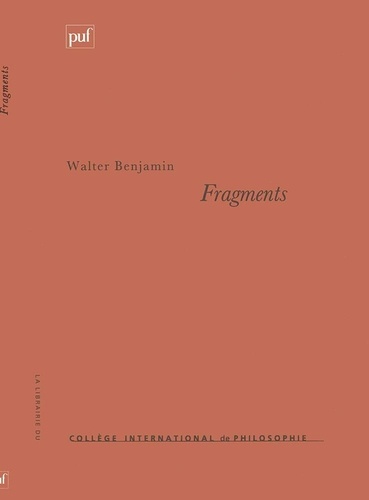 Walter Benjamin - Fragments philosophiques, politiques, critiques, littéraires.