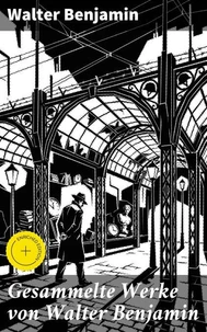 Gesammelte Werke von Walter Benjamin