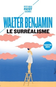 Walter Benjamin - Le surréalisme - Et autres textes.