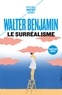 Walter Benjamin - Le surréalisme - Et autres textes.