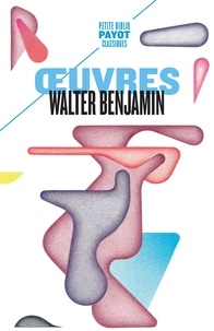 Walter Benjamin - Oeuvres.