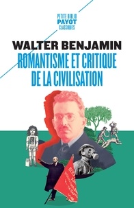 Walter Benjamin - Romantisme et critique de la civilisation.