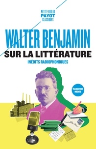 Walter Benjamin - Sur la littérature - Inédits radiophoniques.
