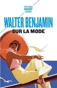 Walter Benjamin - Sur la mode.