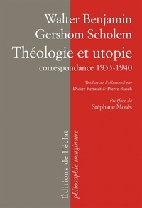 Walter Benjamin et Gershom Scholem - Théologie et utopie - Correspondance 1932-1940.