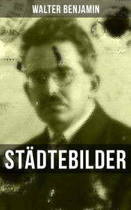 Walter Benjamin: Städtebilder