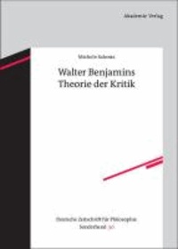 Walter Benjamins Theorie der Kritik.