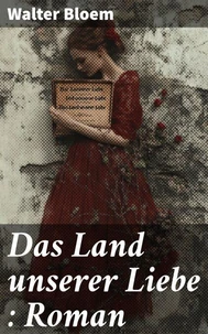 Das Land unserer Liebe : Roman