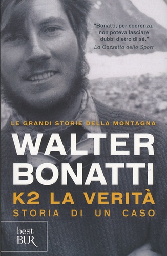 Walter Bonatti - K2: la verità - Storia di un caso.