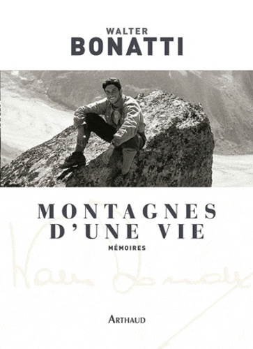 Walter Bonatti - Montagnes d'une vie.