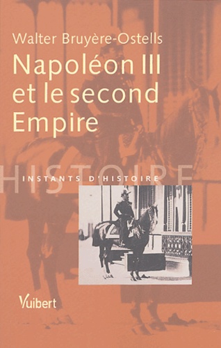 Walter Bruyère-Ostells - Napoléon III et le second Empire.