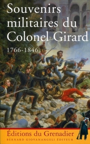 Walter Bruyère-Ostells - Souvenirs militaires du Colonel Girard 1766-1846.