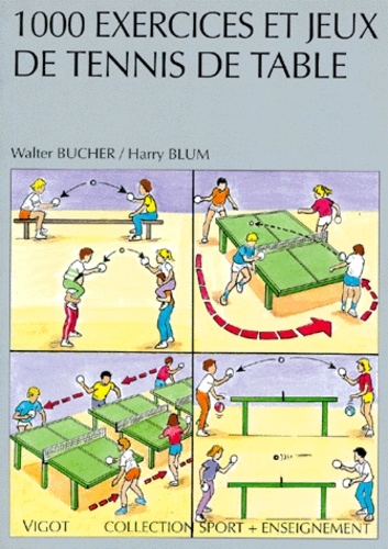 1000 exercices et jeux de tennis de table de Walter Bucher - Livre - Decitre