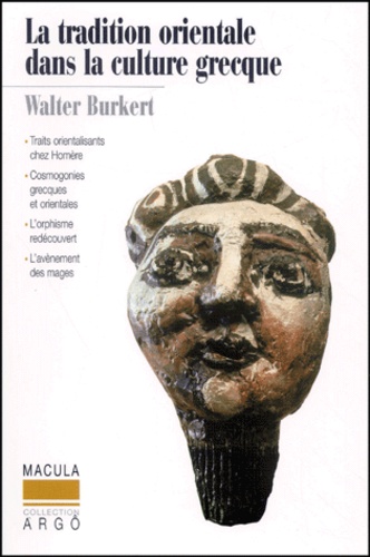 Walter Burkert - La Tradition orientale dans la culture grecque.