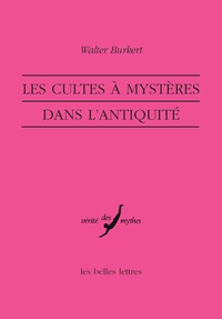 Walter Burkert - Les cultes à mystères dans l'Antiquité.