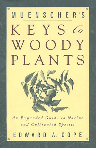 Walter-C Muenscher et Edward-A Cope - Muenscher'S Keys To Woody Plants. An Expanded Guide To Native And Cultivated Species.