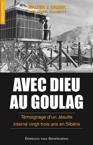 Avec Dieu au goulag. Témoignage d'un jésuite interné vingt-trois ans en Sibérie