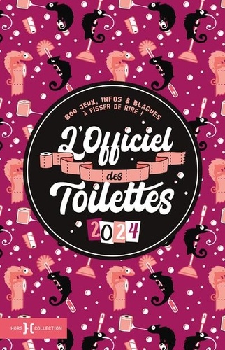 L'officiel des toilettes. 800 jeux, infos & blagues à pisser de rire !  Edition 2024