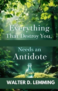 Everything  That Destroys You,   NEEDS AN ANTIDOTE