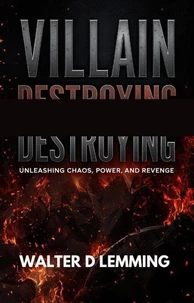 Villain Destroying       Unleashing Chaos, Power, and Revenge