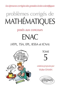 Problèmes corrigés de mathématiques posés aux concours ENAC (ATPL, TSA, EPL, IESSA et ICNA)