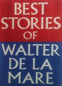 Walter De la Mare - Best Stories of Walter de la Mare.