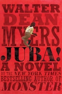Walter Dean Myers - Juba! - A Novel.