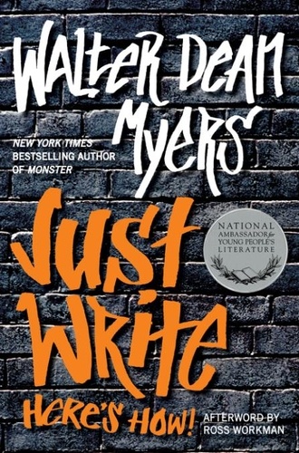 Walter Dean Myers - Just Write: Here's How!.