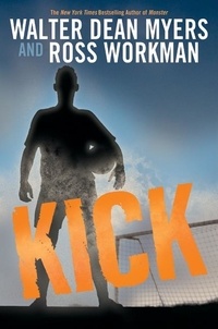 Walter Dean Myers et Ross Workman - Kick.