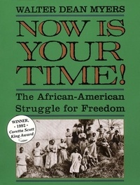 Walter Dean Myers - Now Is Your Time! - The African-American Struggle for Freedo.