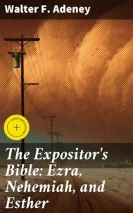 The Expositor's Bible: Ezra, Nehemiah, and Esther