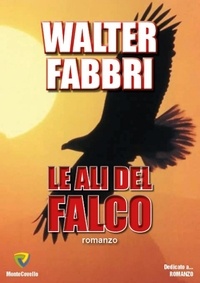 WALTER FABBRI - LE ALI DEL FALCO.