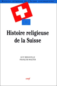 Histoire Religieuse De La Suisse. La Presence Des Catholiques
