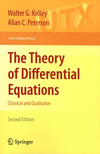 Walter G. Kelley et Allan C. Peterson - The Theory of Differential Equations.