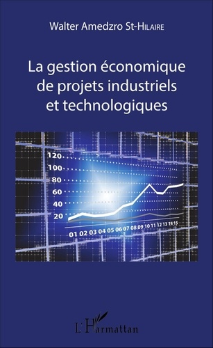 Walter Gérard Amedzro St-Hilaire - La gestion économique de projets industriels et technologiques.