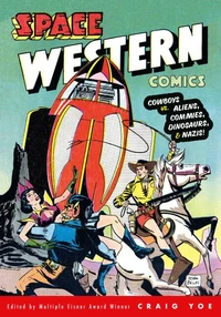 Space Western Comics: Cowboys vs. Aliens, Commies, Dinosaurs, &amp; Nazis!