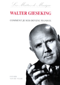 Walter Gieseking - Comment Je Suis Devenu Pianiste.